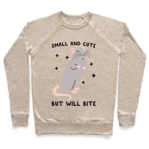 Small And Cute But Will Bite Rat Pullover