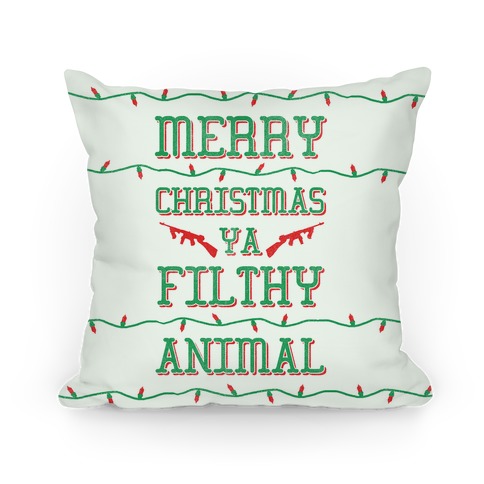 Merry Christmas Ya Filthy Animal Pillow