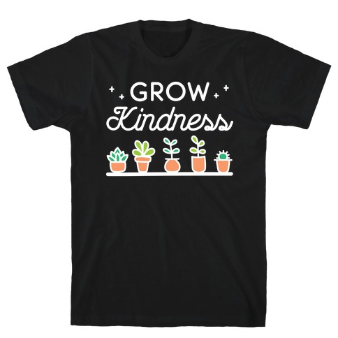Grow Kindness T-Shirt