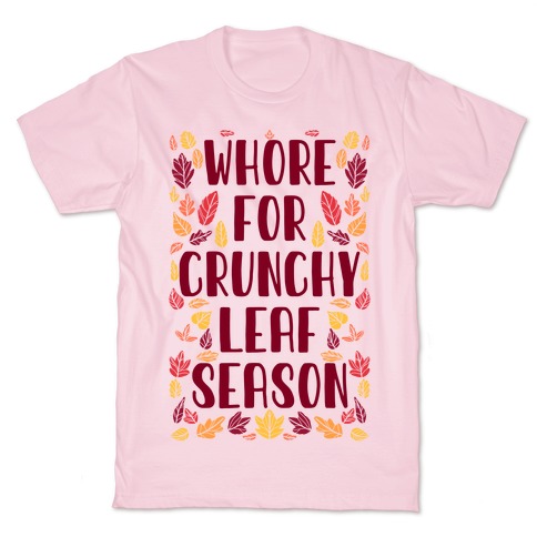 Whore For Crunchy Leaf Season T-Shirt