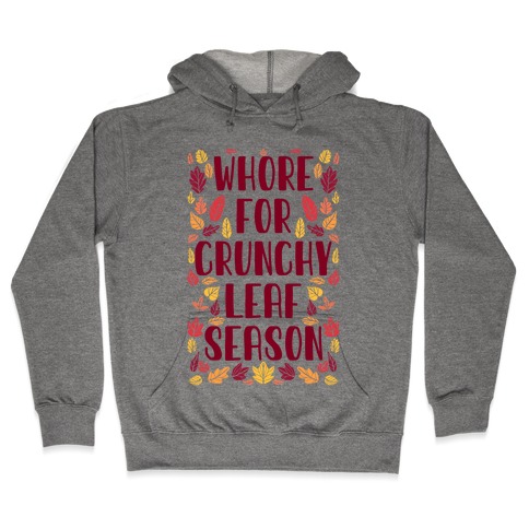 Whore For Crunchy Leaf Season Hooded Sweatshirt