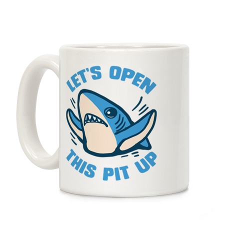 Let's Open This Pit Up Coffee Mug