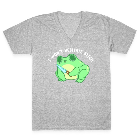 I Won't Hesitate Bitch Frog V-Neck Tee Shirt