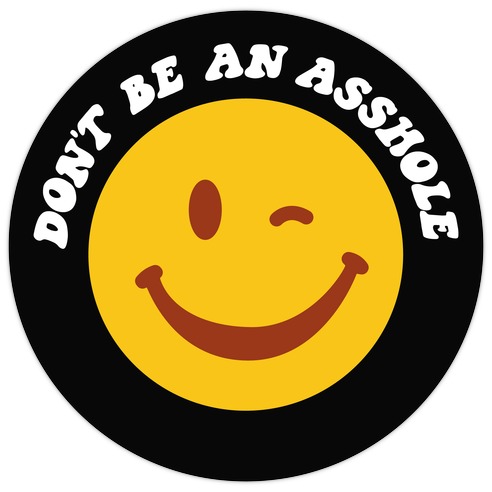 Don't Be An Asshole Winking Smiley Die Cut Sticker