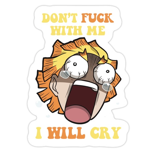 Don't F*** With Me I Will Cry Die Cut Sticker