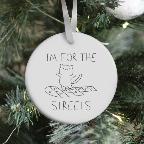 I'm For The Streets Cat Parody Ornament