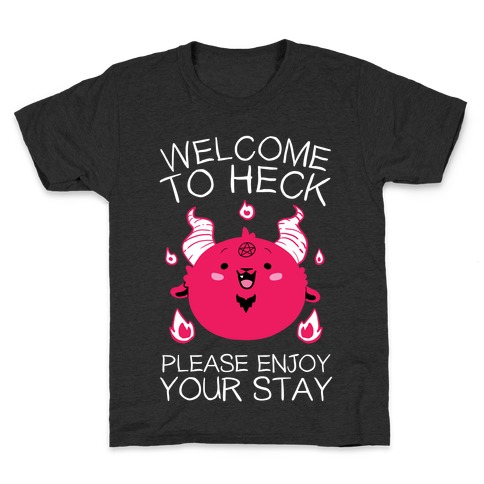 Welcome To Heck, Please Enjoy Your Stay Kids T-Shirt