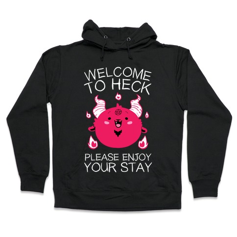 Welcome To Heck, Please Enjoy Your Stay Hooded Sweatshirt