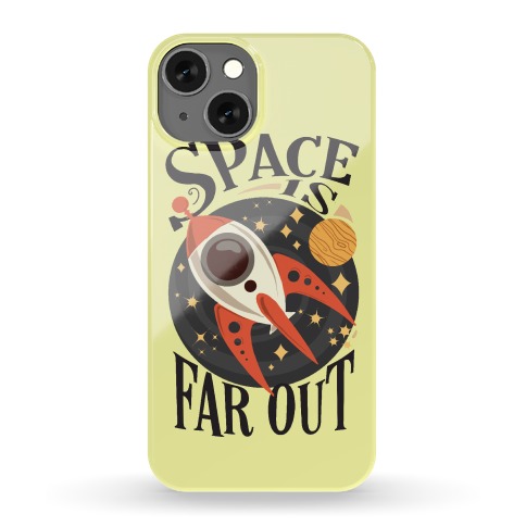 Space is far out. Phone Case