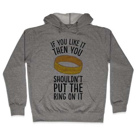 You Shouldn't Put The Ring On It Hooded Sweatshirt