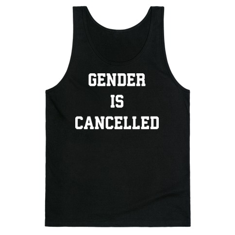Gender Is Cancelled Tank Top