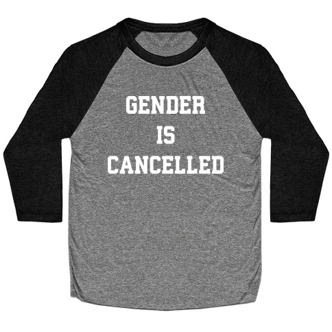 Gender Is Cancelled Baseball Tee