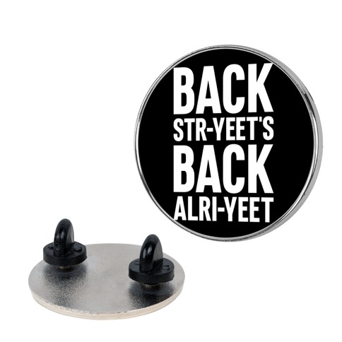 Backstr-yeet's Back Alri-yeet! Pin