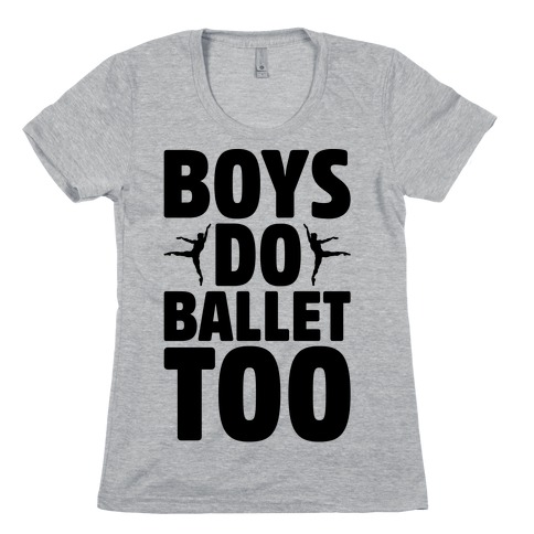 Boys Do Ballet Too Womens T-Shirt
