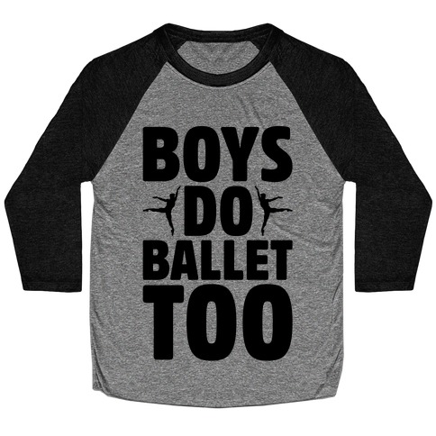 Boys Do Ballet Too Baseball Tee