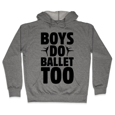 Boys Do Ballet Too Hooded Sweatshirt