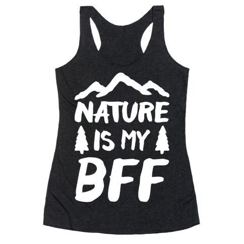 Nature Is My BFF (White) Racerback Tank Top