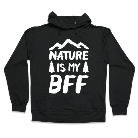 Nature Is My BFF (White) Hooded Sweatshirt