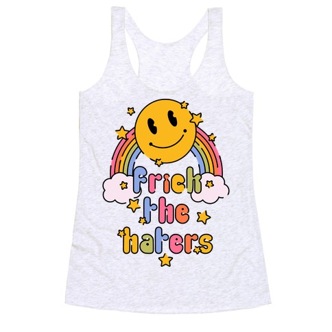 Frick the Haters Racerback Tank Top