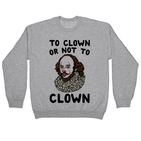 To Clown Or Not To Clown Parody Pullover