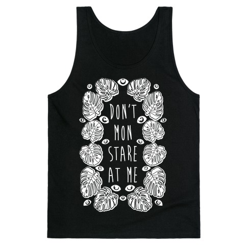 Don't Mon Stare At Me Monstera Tank Top