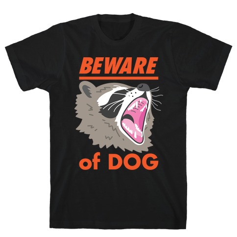 Beware of Dog (Raccoon) T-Shirt