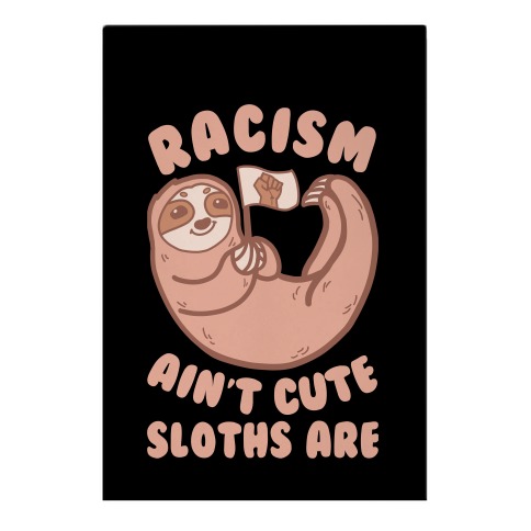 Racism Ain't Cute, Sloths Are Garden Flag