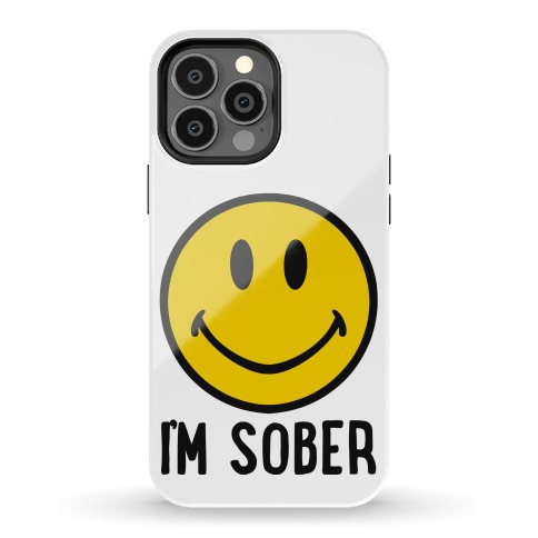 I'm Sober Smiley Phone Case