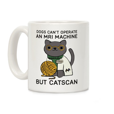 Dogs Can't Operate an MRI Machine Coffee Mug