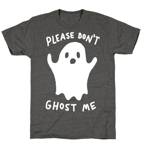 Please Don't Ghost Me T-Shirt