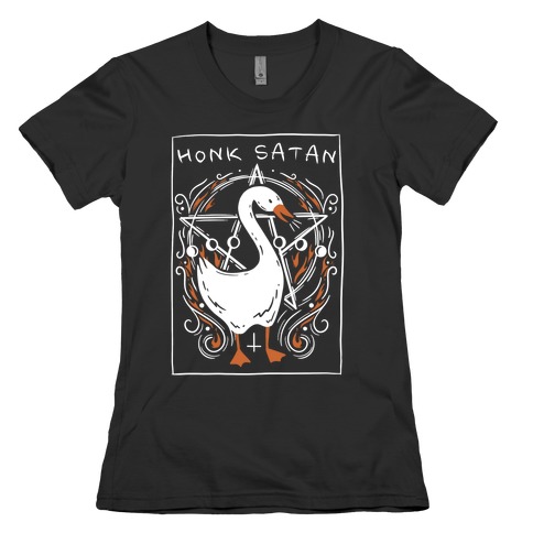 Honk Satan Goose Womens T-Shirt