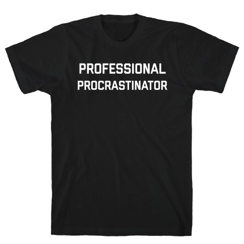 Professional Procrastinator T-Shirt