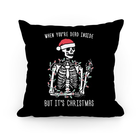 When You're Dead Inside But It's Christmas Pillow