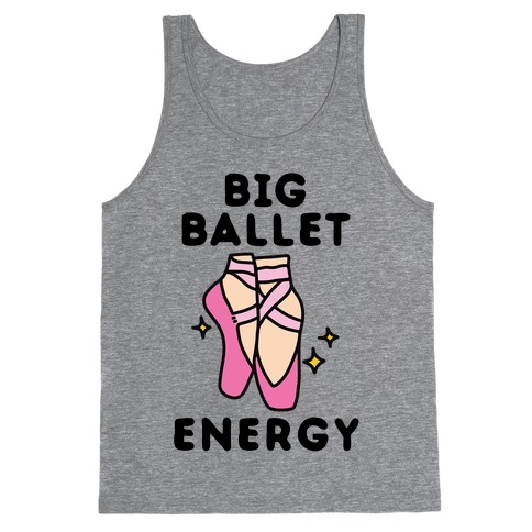 Big Ballet Energy (Pink) Tank Top