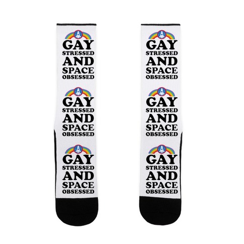 Gay Stressed And Space Obsessed Sock