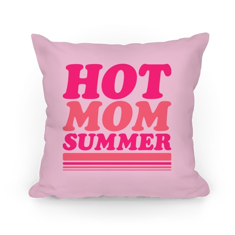 Hot Mom Summer Parody Pillow