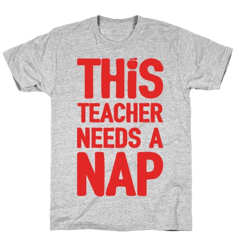 This Teacher Needs A Nap T-Shirt
