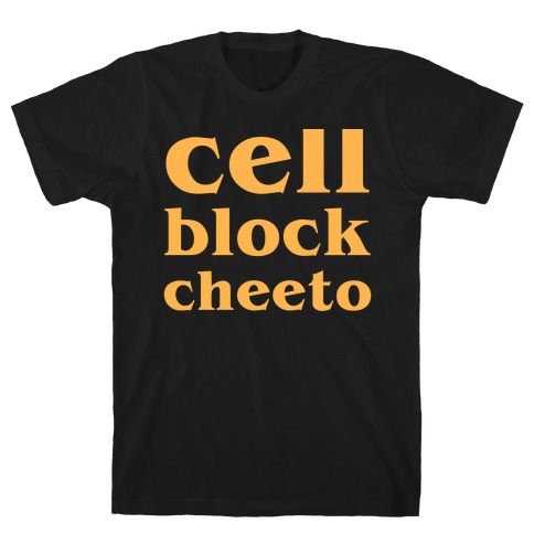 Cell Block Cheeto T-Shirt