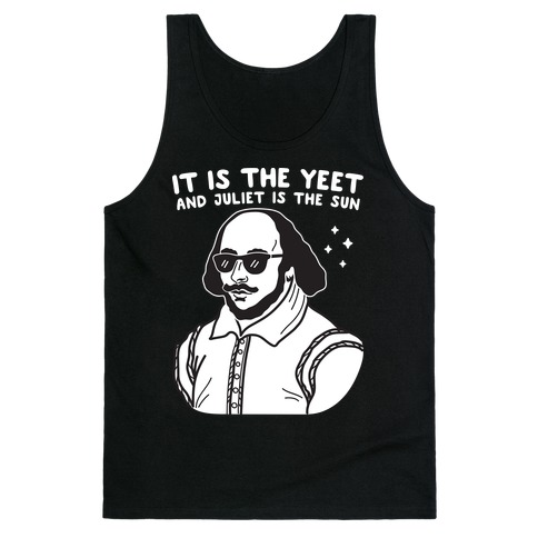 It's The Yeet And Juliet Is The Sun (Shakespeare) Tank Top