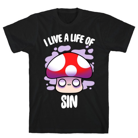 I Live A Life Of Sin T-Shirt