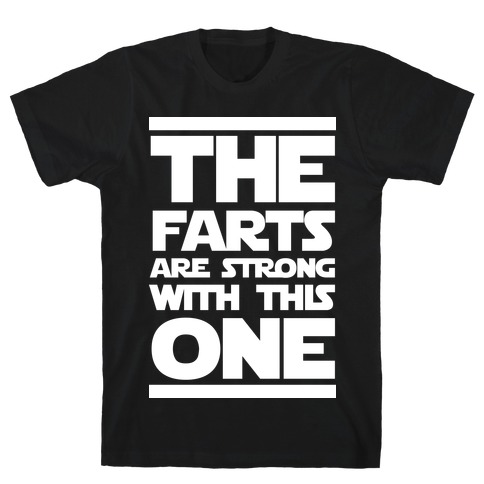 The Farts Are Strong With This One T-Shirt