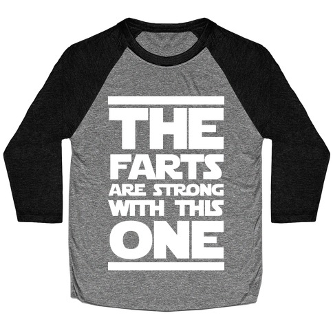 The Farts Are Strong With This One Baseball Tee
