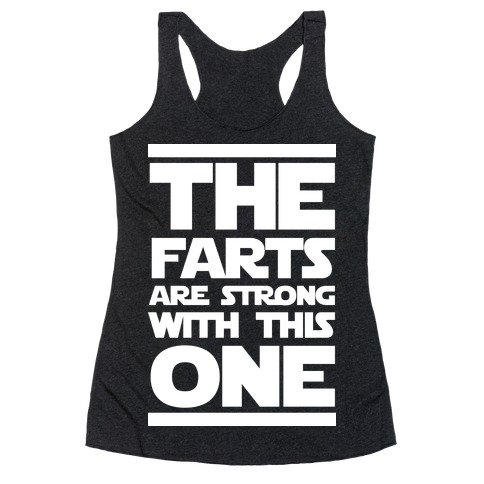 The Farts Are Strong With This One Racerback Tank Top