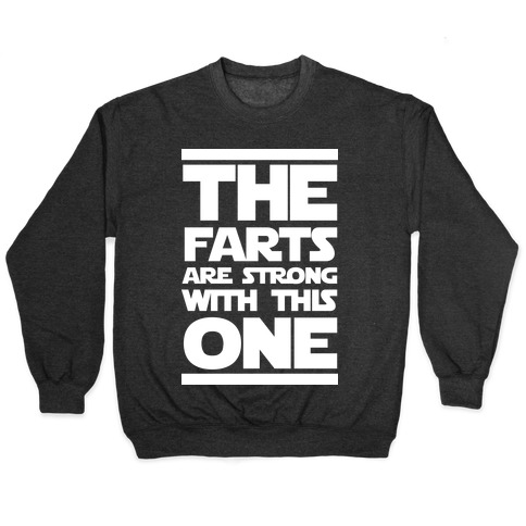 The Farts Are Strong With This One Pullover
