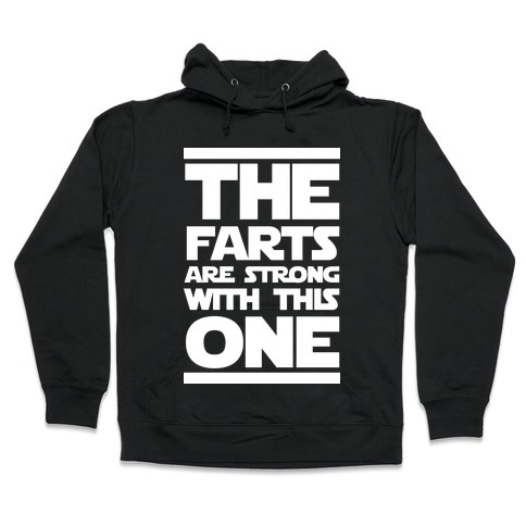The Farts Are Strong With This One Hooded Sweatshirt