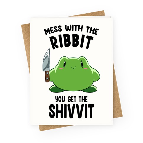 Mess With The Ribbit, You Get The Shivvit Greeting Card