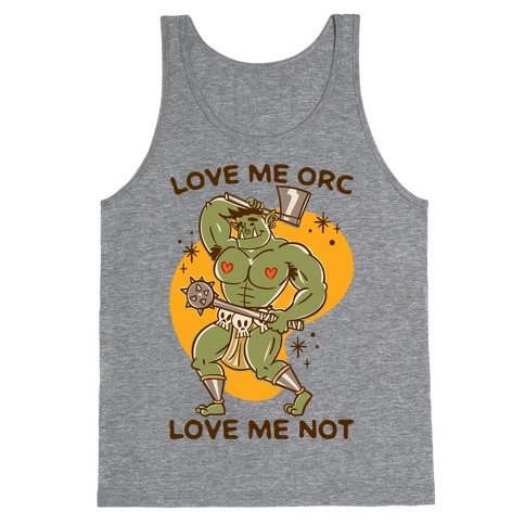 Love Me Orc Love Me Not Tank Top