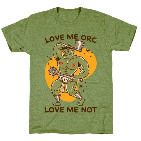 Love Me Orc Love Me Not T-Shirt