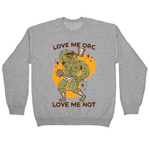 Love Me Orc Love Me Not Pullover