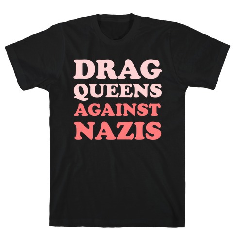 Drag Queens Against Nazis T-Shirt